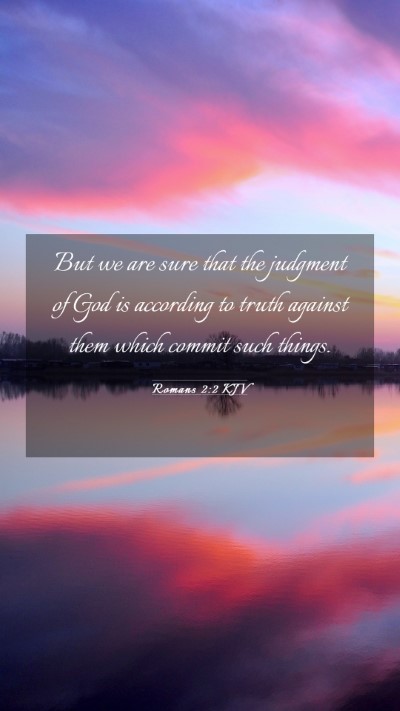Picture 03 - Romans 2:2 KJV Mobile Phone Wallpaper - But we are sure that the judgment of God is - Mobile Bible Verse Wallpaper