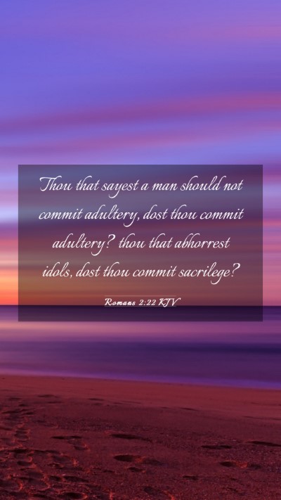 Picture 03 - Romans 2:22 KJV Mobile Phone Wallpaper - Thou that sayest a man should not commit - Mobile Bible Verse Wallpaper