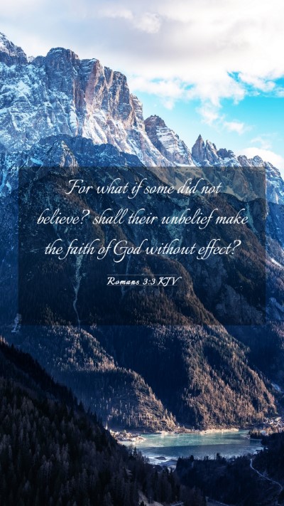 Picture 03 - Romans 3:3 KJV Mobile Phone Wallpaper - For what if some did not believe? shall their - Mobile Bible Verse Wallpaper