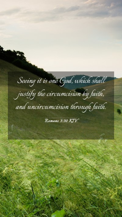 Picture 03 - Romans 3:30 KJV Mobile Phone Wallpaper - Seeing it is one God, which shall justify the - Mobile Bible Verse Wallpaper