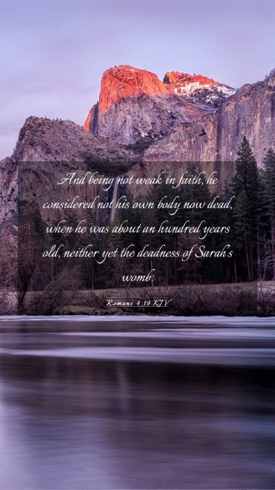Picture 03 - Romans 4:19 KJV Mobile Phone Wallpaper - And being not weak in faith, he considered not - Mobile Bible Verse Wallpaper