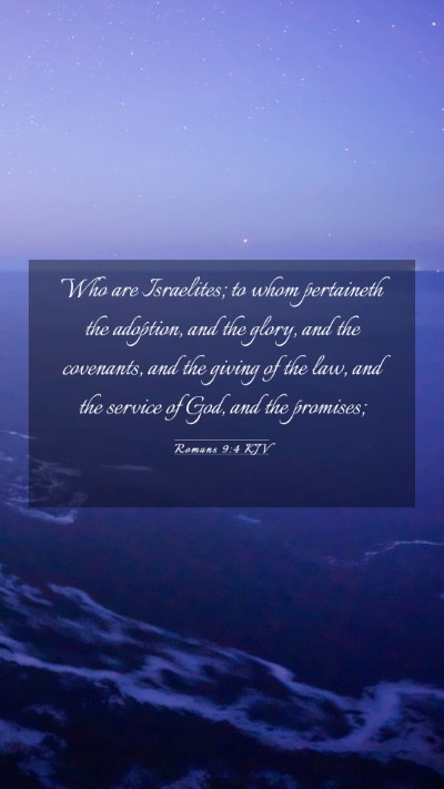 Picture 03 - Romans 9:4 KJV Mobile Phone Wallpaper - Who are Israelites; to whom pertaineth the - Mobile Bible Verse Wallpaper