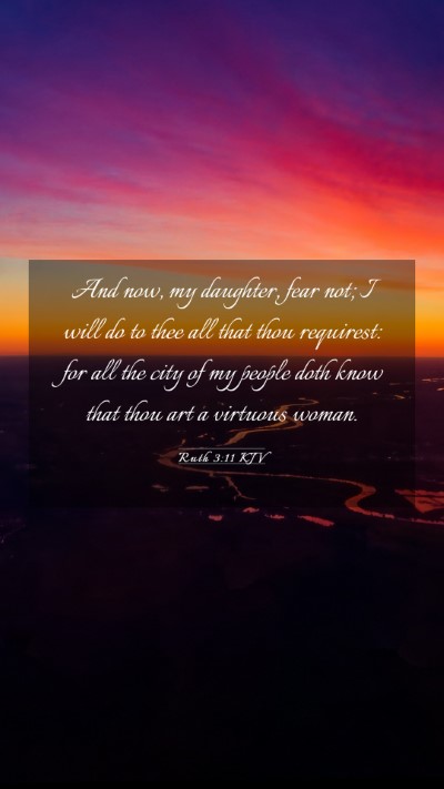 Picture 03 - Ruth 3:11 KJV Mobile Phone Wallpaper - And now, my daughter, fear not; I will do to thee - Mobile Bible Verse Wallpaper