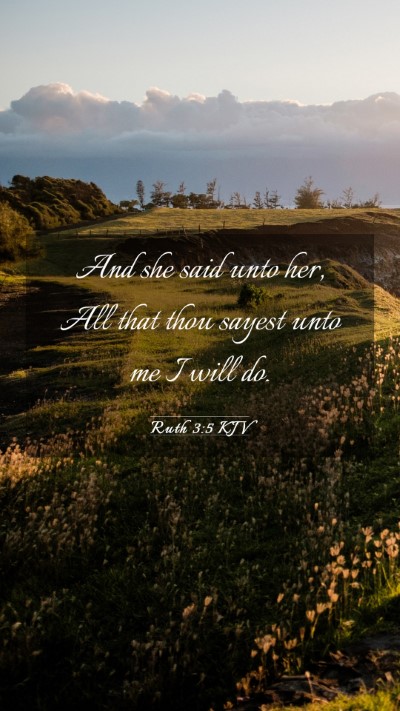Picture 03 - Ruth 3:5 KJV Mobile Phone Wallpaper - And she said unto her, All that thou sayest unto - Mobile Bible Verse Wallpaper
