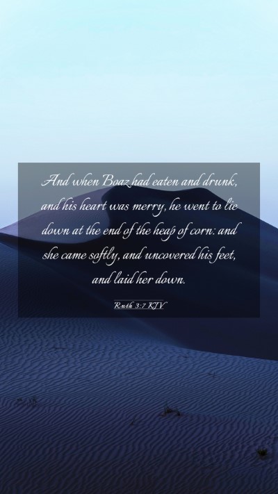 Picture 03 - Ruth 3:7 KJV Mobile Phone Wallpaper - And when Boaz had eaten and drunk, and his heart - Mobile Bible Verse Wallpaper