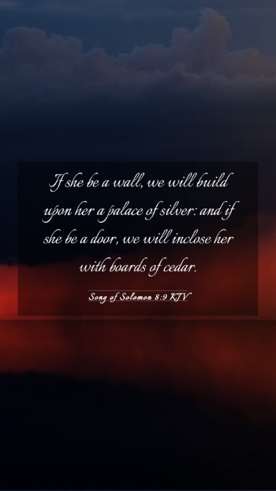 Picture 03 - Song of Solomon 8:9 KJV Mobile Phone Wallpaper - If she be a wall, we will build upon her a palace - Mobile Bible Verse Wallpaper