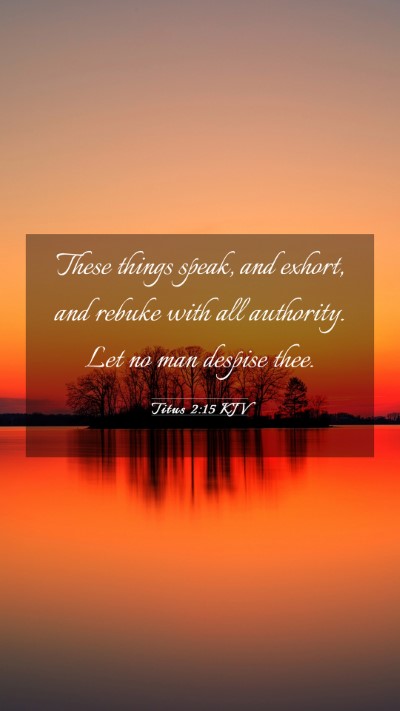 Picture 03 - Titus 2:15 KJV Mobile Phone Wallpaper - These things speak, and exhort, and rebuke with - Mobile Bible Verse Wallpaper