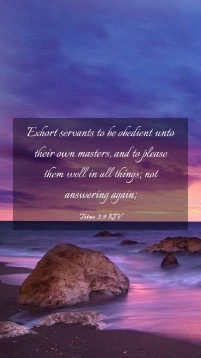 Picture 03 - Titus 2:9 KJV Mobile Phone Wallpaper - Exhort servants to be obedient unto their own - Mobile Bible Verse Wallpaper