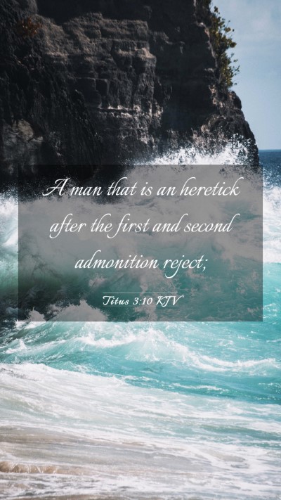 Picture 03 - Titus 3:10 KJV Mobile Phone Wallpaper - A man that is an heretick after the first and - Mobile Bible Verse Wallpaper