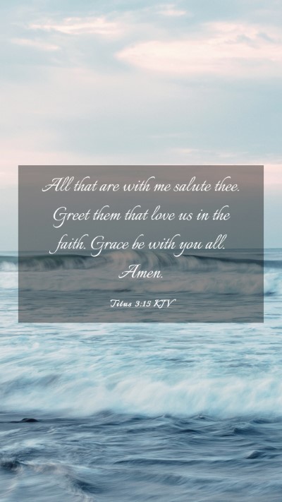 Picture 03 - Titus 3:15 KJV Mobile Phone Wallpaper - All that are with me salute thee. Greet them that - Mobile Bible Verse Wallpaper