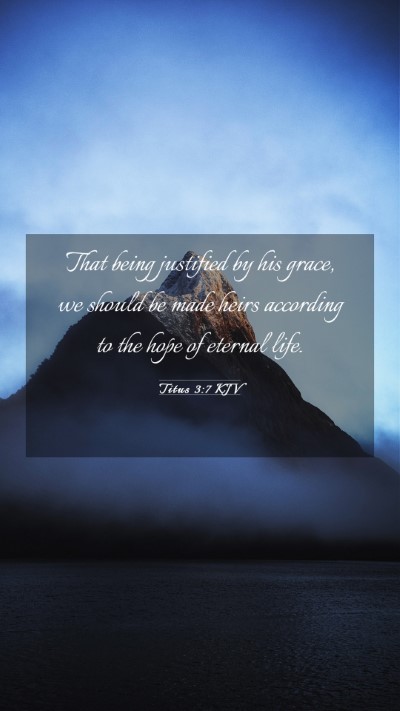 Picture 03 - Titus 3:7 KJV Mobile Phone Wallpaper - That being justified by his grace, we should be - Mobile Bible Verse Wallpaper