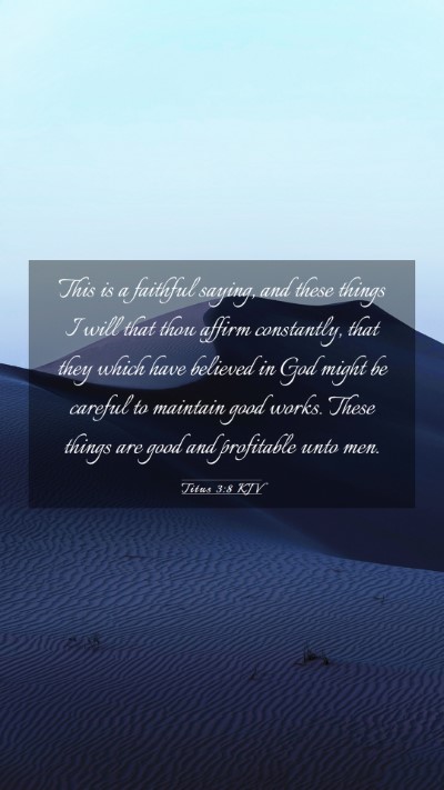 Picture 03 - Titus 3:8 KJV Mobile Phone Wallpaper - This is a faithful saying, and these things I - Mobile Bible Verse Wallpaper