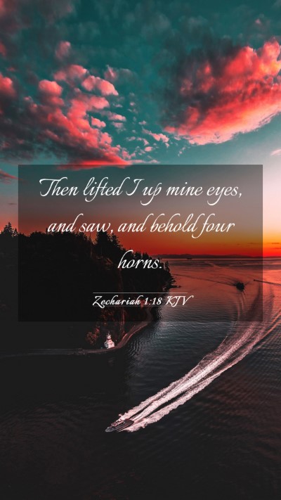 Picture 03 - Zechariah 1:18 KJV Mobile Phone Wallpaper - Then lifted I up mine eyes, and saw, and behold - Mobile Bible Verse Wallpaper