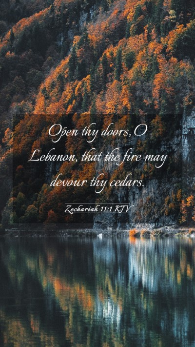Picture 03 - Zechariah 11:1 KJV Mobile Phone Wallpaper - Open thy doors, O Lebanon, that the fire may - Mobile Bible Verse Wallpaper