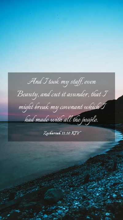 Picture 03 - Zechariah 11:10 KJV Mobile Phone Wallpaper - And I took my staff, even Beauty, and cut it - Mobile Bible Verse Wallpaper