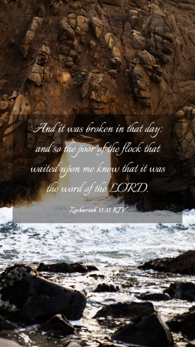 Picture 03 - Zechariah 11:11 KJV Mobile Phone Wallpaper - And it was broken in that day: and so the poor of - Mobile Bible Verse Wallpaper