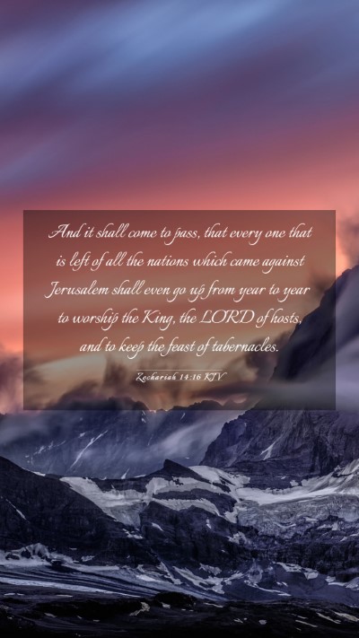 Picture 03 - Zechariah 14:16 KJV Mobile Phone Wallpaper - And it shall come to pass, that every one that is - Mobile Bible Verse Wallpaper