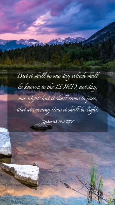 Picture 03 - Zechariah 14:7 KJV Mobile Phone Wallpaper - But it shall be one day which shall be known to - Mobile Bible Verse Wallpaper