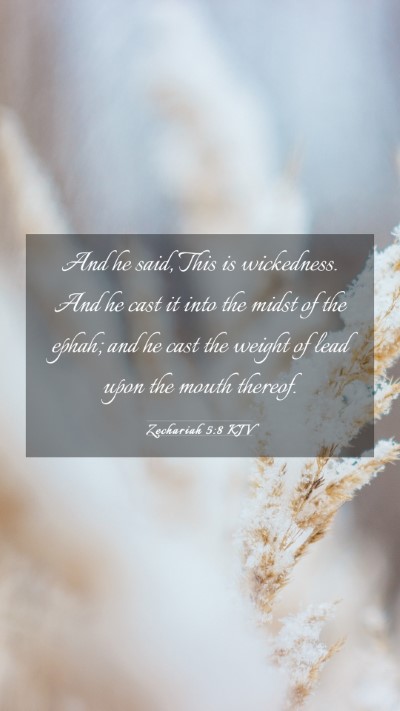 Picture 03 - Zechariah 5:8 KJV Mobile Phone Wallpaper - And he said, This is wickedness. And he cast it - Mobile Bible Verse Wallpaper