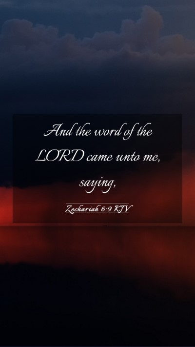 Picture 03 - Zechariah 6:9 KJV Mobile Phone Wallpaper - And the word of the LORD came unto me, - Mobile Bible Verse Wallpaper