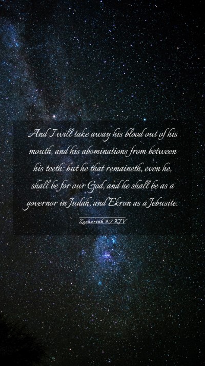 Picture 03 - Zechariah 9:7 KJV Mobile Phone Wallpaper - And I will take away his blood out of his mouth, - Mobile Bible Verse Wallpaper