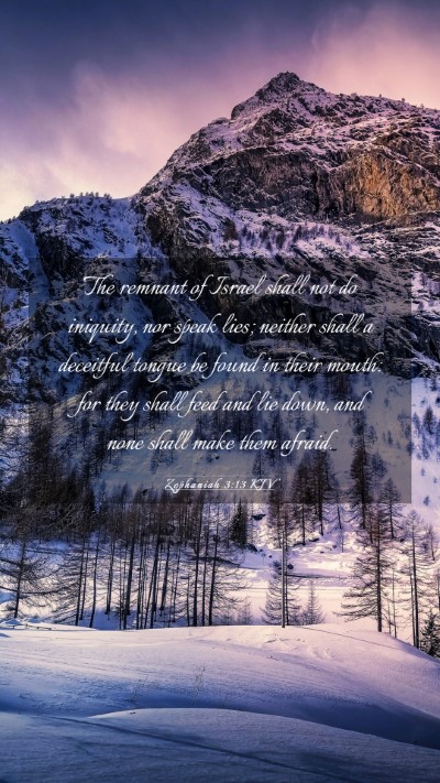 Picture 03 - Zephaniah 3:13 KJV Mobile Phone Wallpaper - The remnant of Israel shall not do iniquity, nor - Mobile Bible Verse Wallpaper