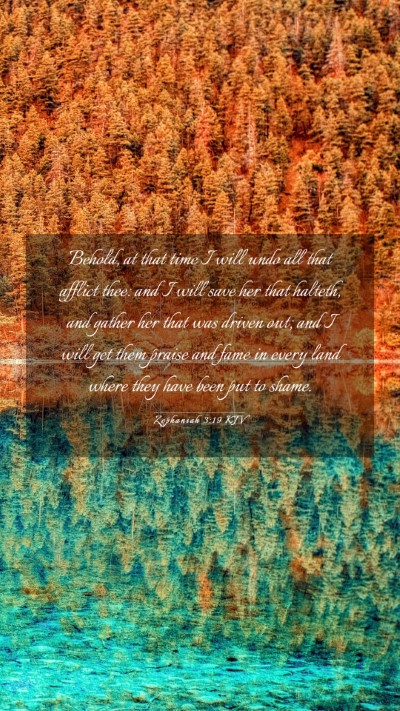 Picture 03 - Zephaniah 3:19 KJV Mobile Phone Wallpaper - Behold, at that time I will undo all that afflict - Mobile Bible Verse Wallpaper