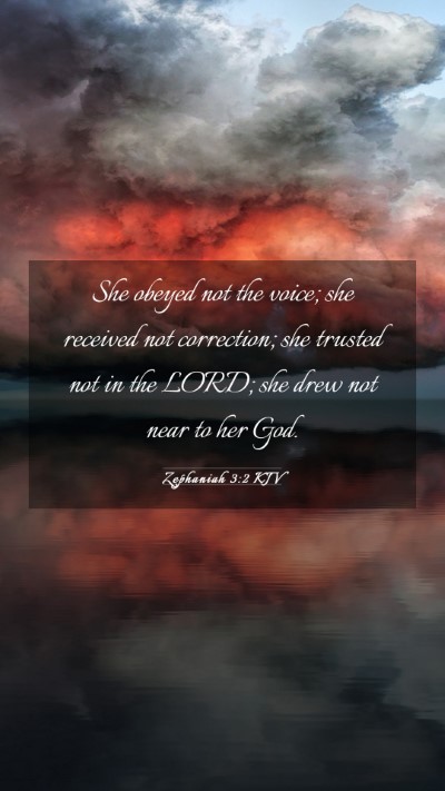 Picture 03 - Zephaniah 3:2 KJV Mobile Phone Wallpaper - She obeyed not the voice; she received not - Mobile Bible Verse Wallpaper
