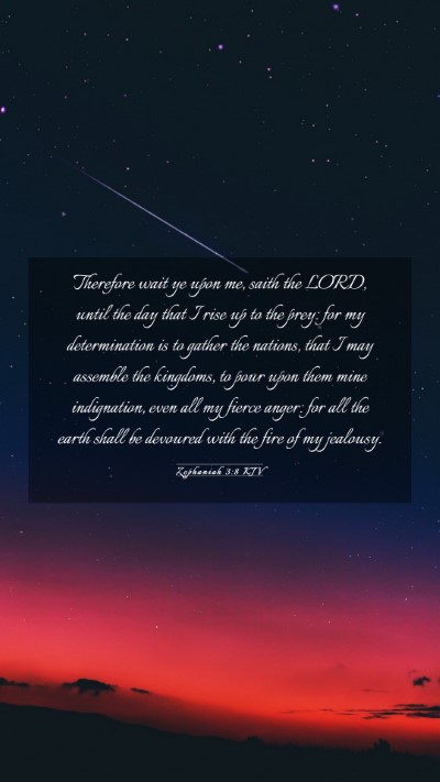 Picture 03 - Zephaniah 3:8 KJV Mobile Phone Wallpaper - Therefore wait ye upon me, saith the LORD, until - Mobile Bible Verse Wallpaper