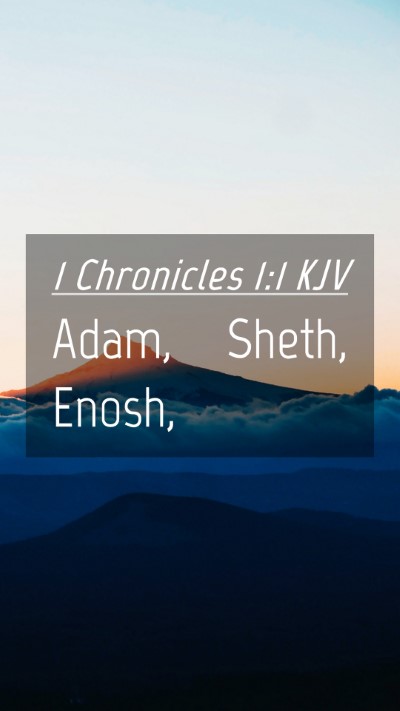 Picture 04 - 1 Chronicles 1:1 KJV Mobile Phone Wallpaper - Adam, Sheth, - Mobile Bible Verse Wallpaper