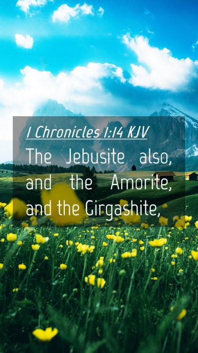 Picture 04 - 1 Chronicles 1:14 KJV Mobile Phone Wallpaper - The Jebusite also, and the Amorite, and the - Mobile Bible Verse Wallpaper