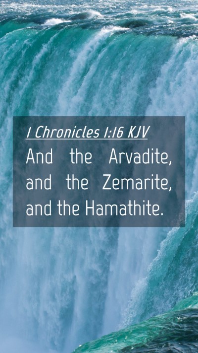 Picture 04 - 1 Chronicles 1:16 KJV Mobile Phone Wallpaper - And the Arvadite, and the Zemarite, and the - Mobile Bible Verse Wallpaper