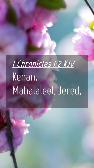 Picture 04 - 1 Chronicles 1:2 KJV Mobile Phone Wallpaper - Kenan, Mahalaleel, - Mobile Bible Verse Wallpaper
