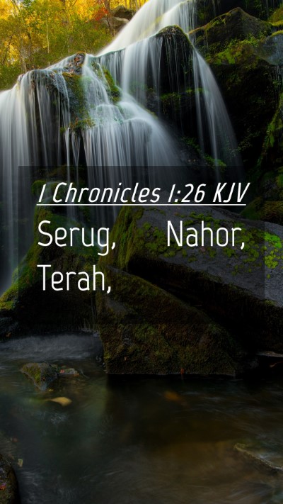 Picture 04 - 1 Chronicles 1:26 KJV Mobile Phone Wallpaper - Serug, Nahor, - Mobile Bible Verse Wallpaper