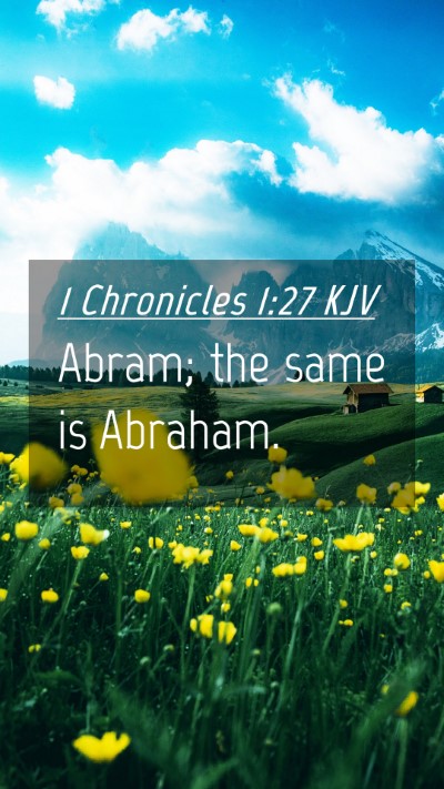 Picture 04 - 1 Chronicles 1:27 KJV Mobile Phone Wallpaper - Abram; the same is - Mobile Bible Verse Wallpaper