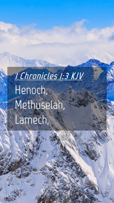 Picture 04 - 1 Chronicles 1:3 KJV Mobile Phone Wallpaper - Henoch, Methuselah, - Mobile Bible Verse Wallpaper