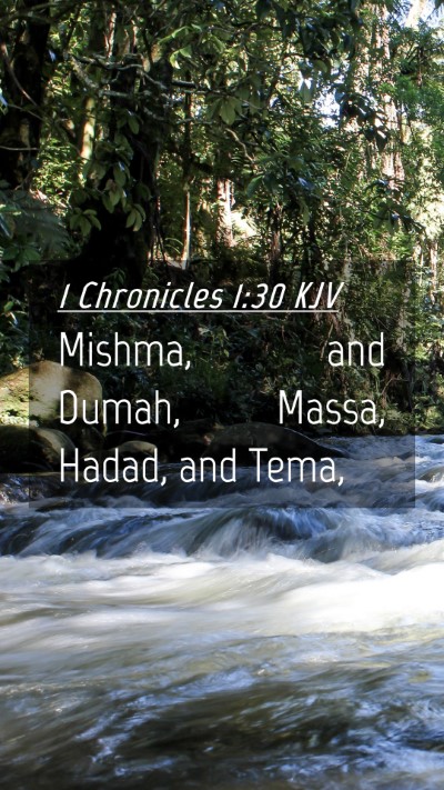 Picture 04 - 1 Chronicles 1:30 KJV Mobile Phone Wallpaper - Mishma, and Dumah, Massa, Hadad, and - Mobile Bible Verse Wallpaper