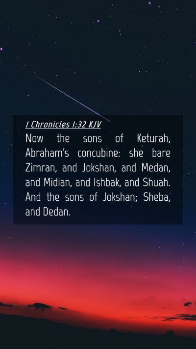 Picture 04 - 1 Chronicles 1:32 KJV Mobile Phone Wallpaper - Now the sons of Keturah, Abraham's concubine: she - Mobile Bible Verse Wallpaper