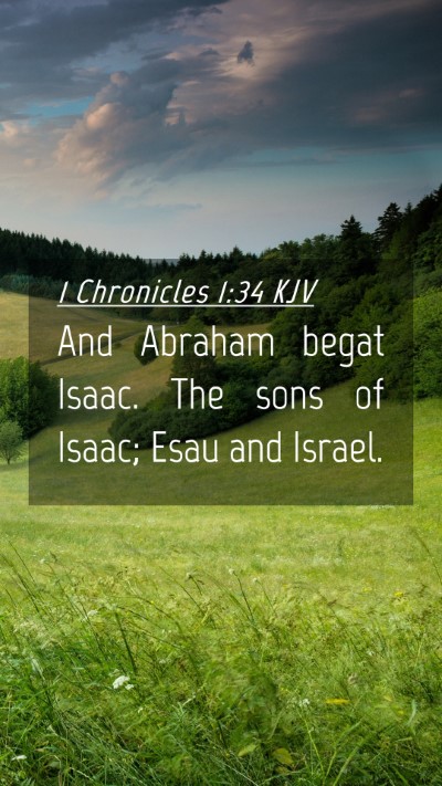 Picture 04 - 1 Chronicles 1:34 KJV Mobile Phone Wallpaper - And Abraham begat Isaac. The sons of Isaac; Esau - Mobile Bible Verse Wallpaper