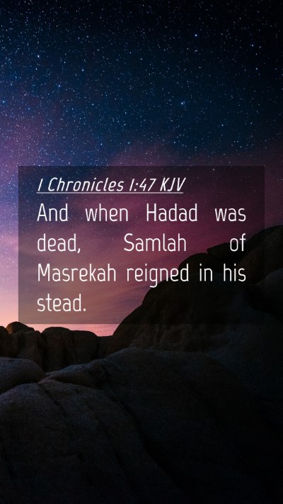 Picture 04 - 1 Chronicles 1:47 KJV Mobile Phone Wallpaper - And when Hadad was dead, Samlah of Masrekah - Mobile Bible Verse Wallpaper