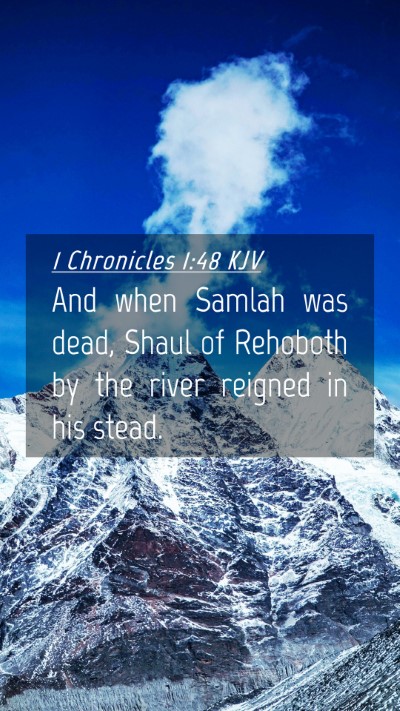 Picture 04 - 1 Chronicles 1:48 KJV Mobile Phone Wallpaper - And when Samlah was dead, Shaul of Rehoboth by - Mobile Bible Verse Wallpaper
