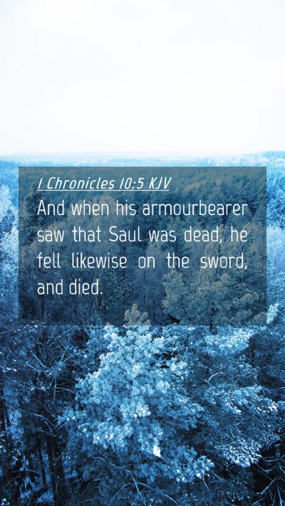 Picture 04 - 1 Chronicles 10:5 KJV Mobile Phone Wallpaper - And when his armourbearer saw that Saul was dead, - Mobile Bible Verse Wallpaper