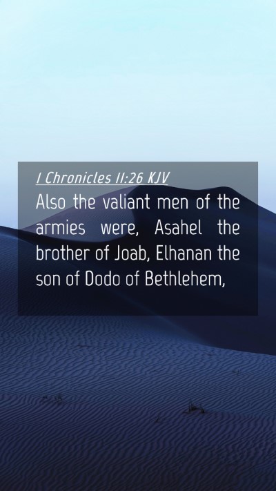 Picture 04 - 1 Chronicles 11:26 KJV Mobile Phone Wallpaper - Also the valiant men of the armies were, Asahel - Mobile Bible Verse Wallpaper