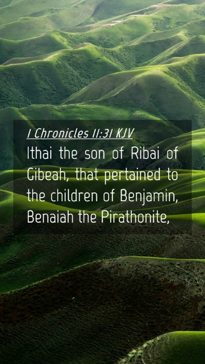 Picture 04 - 1 Chronicles 11:31 KJV Mobile Phone Wallpaper - Ithai the son of Ribai of Gibeah, that pertained - Mobile Bible Verse Wallpaper