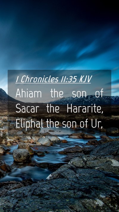 Picture 04 - 1 Chronicles 11:35 KJV Mobile Phone Wallpaper - Ahiam the son of Sacar the Hararite, Eliphal the - Mobile Bible Verse Wallpaper