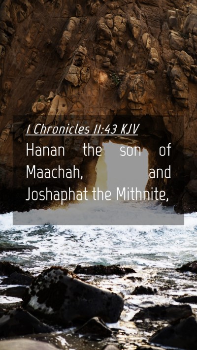 Picture 04 - 1 Chronicles 11:43 KJV Mobile Phone Wallpaper - Hanan the son of Maachah, and Joshaphat the - Mobile Bible Verse Wallpaper