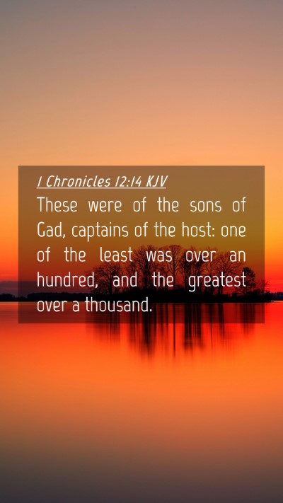 Picture 04 - 1 Chronicles 12:14 KJV Mobile Phone Wallpaper - These were of the sons of Gad, captains of the - Mobile Bible Verse Wallpaper