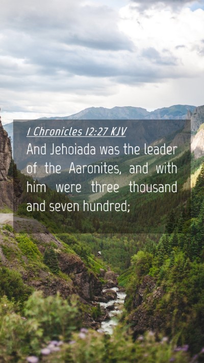 Picture 04 - 1 Chronicles 12:27 KJV Mobile Phone Wallpaper - And Jehoiada was the leader of the Aaronites, and - Mobile Bible Verse Wallpaper