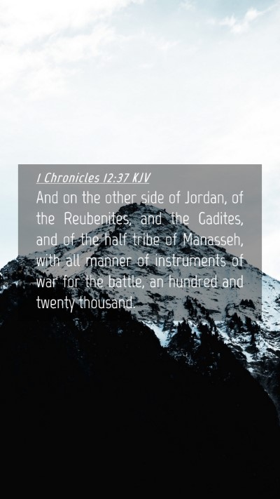 Picture 04 - 1 Chronicles 12:37 KJV Mobile Phone Wallpaper - And on the other side of Jordan, of the - Mobile Bible Verse Wallpaper