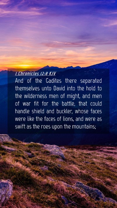 Picture 04 - 1 Chronicles 12:8 KJV Mobile Phone Wallpaper - And of the Gadites there separated themselves - Mobile Bible Verse Wallpaper